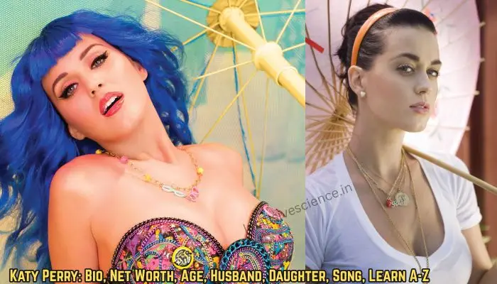 Katy Perry: Bio, Net Worth, Age, Husband, Daughter, Song,