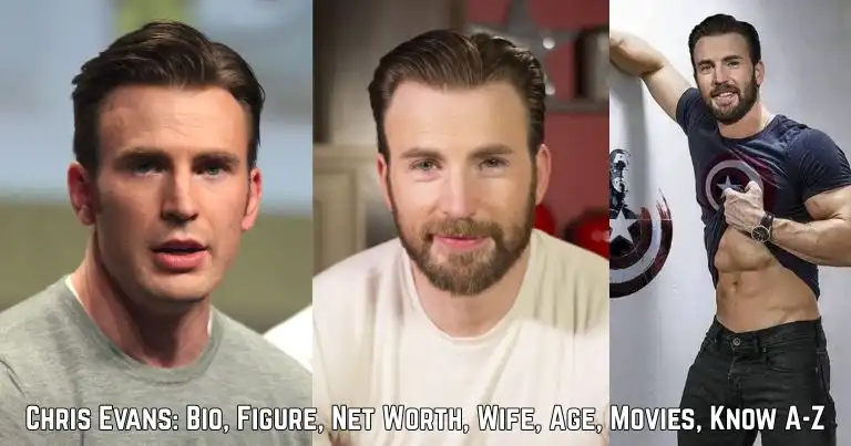 Chris Evans: Bio, Figure, Net Worth, Wife Age Movie Know A-Z