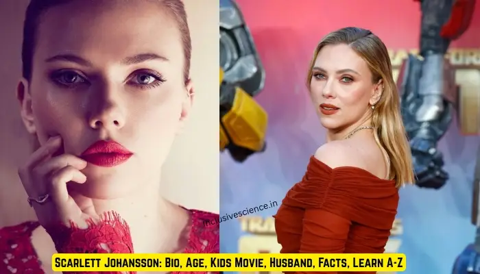 Scarlett Johansson: Bio, Age, Kids Movie, Husband, Facts, Learn A-Z