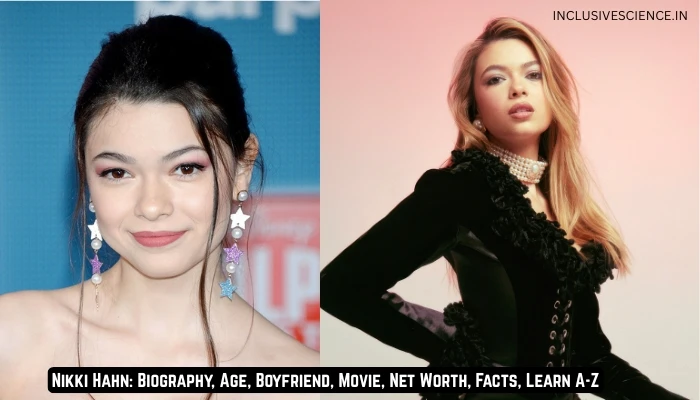 Nikki Hahn: Biography, Age, Boyfriend, Movie, Net Worth, Facts, Learn A-Z