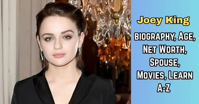 Joey King: Biography, Age, Net Worth, Spouse, Movies, Learn A-Z 