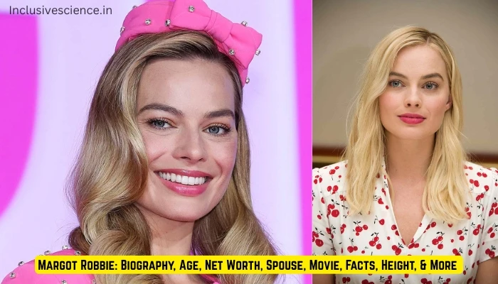 Margot Robbie: Biography, Age, Net Worth, Spouse, Movie, Facts, Height, & More