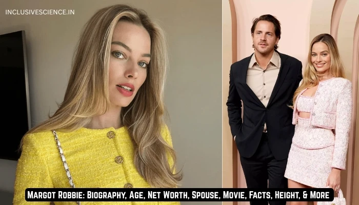 Margot Robbie: Biography, Age, Net Worth, Spouse, Movie, Facts, Height, & More