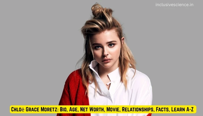 Chloë Grace Moretz: Bio, Age, Net Worth, Movie, Relationships, Facts, Learn A-Z